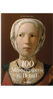 100 Masterpieces in Detail. Rose-Marie Hagen. Rainer Hagen