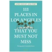 111 Places in Los Angeles That You Must Not Miss. Julia Posey. Laurel Moglen. Фото 1