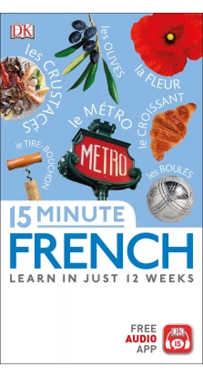 15 Minute French: Learn in Just 12 Weeks