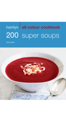 200 Super Soups. Sara Lewis