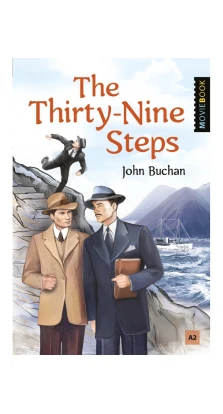 The Thirty-Nine Steps / 39 ступеней. Уровень А2. Джон Бакен