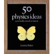50 Physicsl Ideas You Really Need to Know [Hardcover]. Joanne Baker. Фото 1