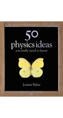 50 Physicsl Ideas You Really Need to Know [Hardcover]. Joanne Baker