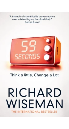 59 Seconds: Think a Little, Change a Lot. Ричард Вайзман