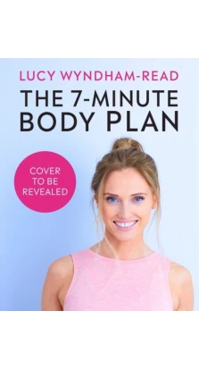 7 Minute Body Plan. Lucy Wyndham-Read