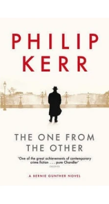 A Bernie Gunther Novel: One from the Other,The. Филип Керр (Philip Kerr)