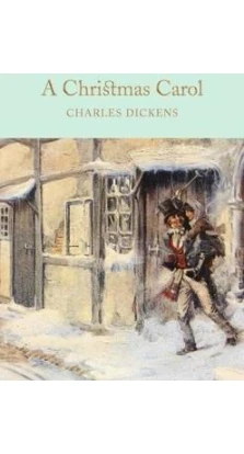 A Christmas Carol: A Ghost Story of Christmas. Чарльз Диккенс (Charles Dickens)