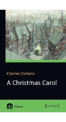 A Christmas Carol in Prose. Чарльз Диккенс (Charles Dickens)
