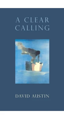 A Clear Calling. David Austin