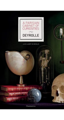 A Parisian Cabinet of Curiosities: Deyrolle. Louis Albert de Broglie