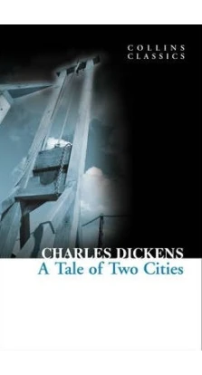 A Tale of Two Cities. Чарльз Диккенс (Charles Dickens)