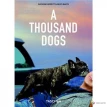 A Thousand Dogs. Raymond Merritt. Miles Barth. Фото 1