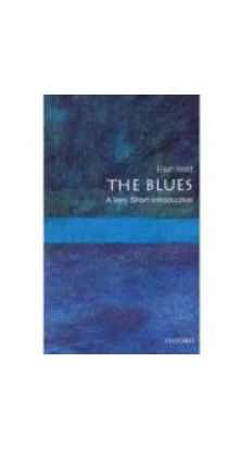 A Very Short Introduction: Blues. Elijah Wald