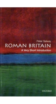 Roman Britain: A Very Short Introduction. Peter Salway