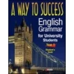 A Way to Success: English Grammar for University Students. Year 1 (Student’s Book). Фото 1