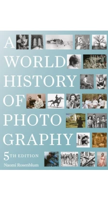 A World History of Photography. Naomi Rosenblum