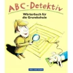 ABC-Detektiv. Wörterbuch für die Grundschule. Uta Bettzieche. Ruth Wolt. Edmund Wendelmuth. Stefan Nagel. Фото 1