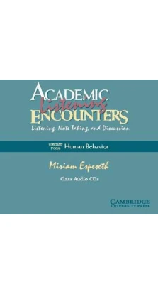 Academic Listening Encounters: Human Behavior Class Audio CDs (4): Listening, Note Taking, and Discussion. Мириам Эспесет
