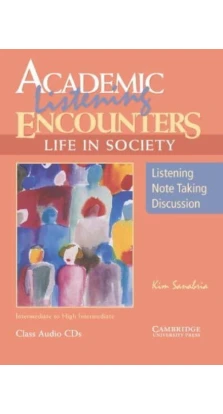 Academic Listening Encounters: Life in Society Class Audio CDs. Kim Sanabria