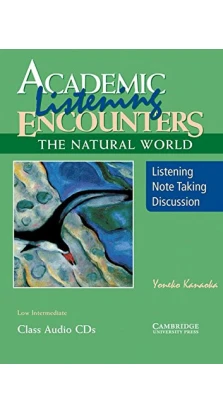 Academic Listening Encounters: The Natural World Class Audio CDs (3). Yoneko Kanaoka