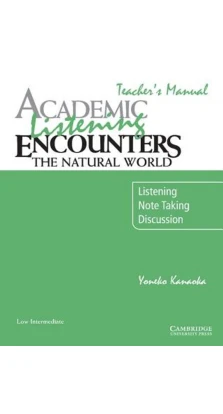 Academic Listening Encounters: The Natural World Teacher's Manual. Yoneko Kanaoka