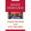 Across the River and into the Trees / ЗА РЕКОЙ В ТЕНИ ДЕРЕВЬЕВ Хемингуэй АНТОЛОГИЯ. Эрнест Хемингуэй (Ernest Hemingway). Фото 1