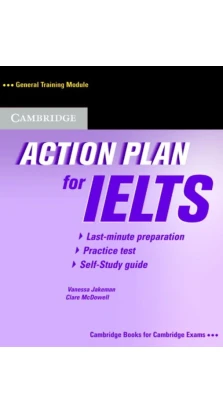 Action Plan for IELTS Self-study Pack General Training Module. Vanessa Jakeman