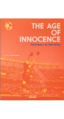 Age of Innocence. Football in the 70s. Reuel Golden