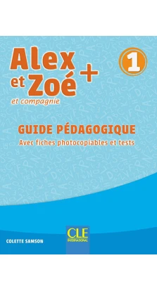 Alex et Zoe Plus. Niveau 1. Guide pedagogique. Colette Samson