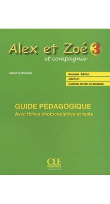 Alex Et Zoe Et Compagnie 3. Guide Pedagogique. Colette Samson