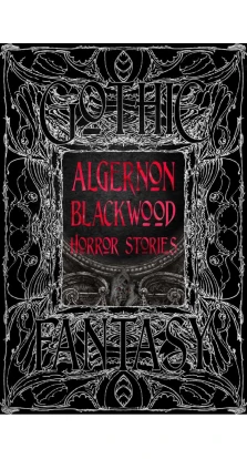 Algernon Blackwood Horror Stories. Элджернон Блэквуд