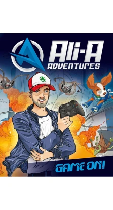 Ali-A Adventures: Game On!. Cavan Scott. Alastair Aiken