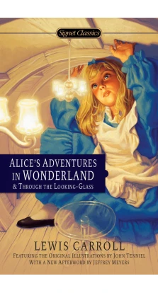 Alice's Adventures in Wonderland and Through the Looking Glass. Льюис Кэрролл