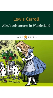 Alice's Adventures in Wonderland. Льюис Кэрролл