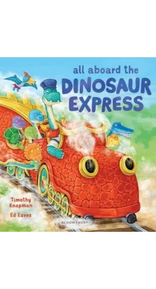 All Aboard the Dinosaur Express. Timothy Knapman