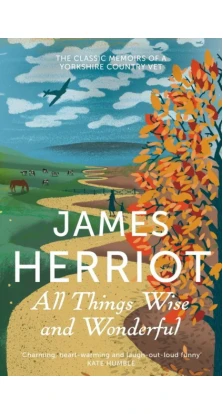 All Things Wise and Wonderful. James Herriot