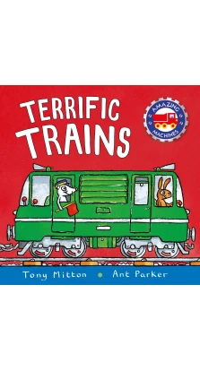 Amazing Machines: Terrific Trains. Tony Mitton. Ant Parker