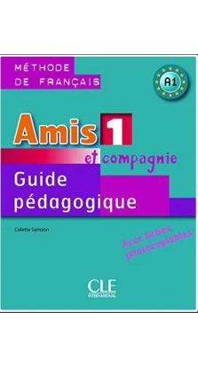 Amis et compagnie 1. Guide pedagogique. Колетт Самсон