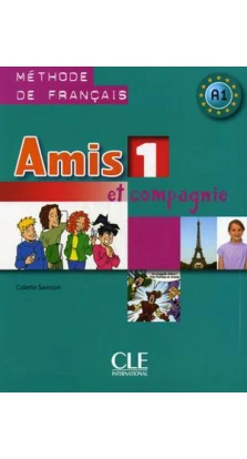 Amis Et Compagnie: Livre de l'eleve 1. Methode de Francais A1. Колетт Самсон