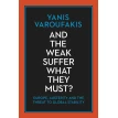 And the Weak Suffer What They Must? Europe, Austerity and the Threat to Global Stability. Yanis Varoufakis. Фото 1