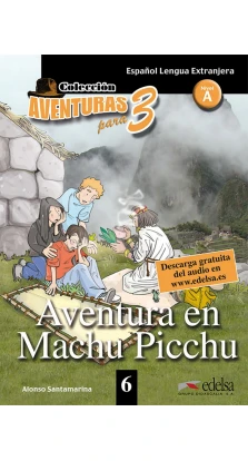 Aventuras para 3. Aventura en Machu Picchu. Алонсо Сантамария