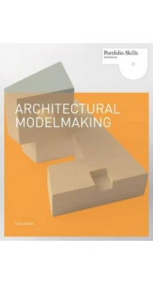 Architectural Modelmaking. Edited by Richard A. Scott