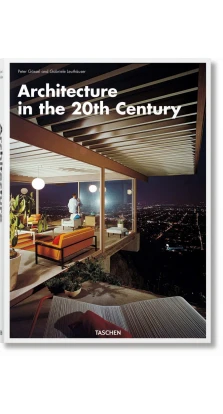 Architecture in the 20th Century. Gabriele Leuthauser. Peter Goessel