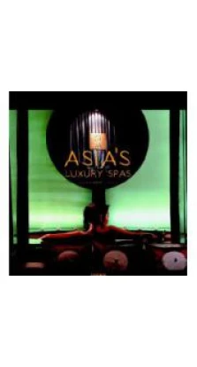 Asia's Luxury Spas. BERNARD CHAN