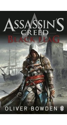 Assassin's Creed. Black Flag. Oliver Bowden