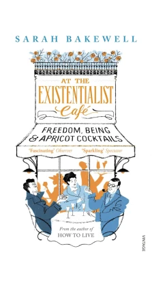 At The Existentialist Caf?. Сара Бэйквелл