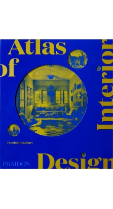 Atlas of Interior Design. Dominic Bradbury