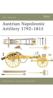 Austrian Napoleonic Artillery 1792-1815. Dave Hollins