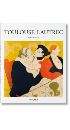 Toulouse-Lautrec. Matthias Arnold