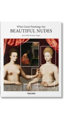 ba-What Great Paintings Say. Beautiful Nudes (шт.). Rose-Marie Hagen. Rainer Hagen